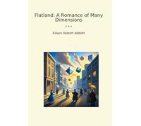 Flatland: A Romance of Many Dimensions (Classic Books)