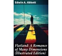 Flatland: A Romance Of Many Dimensions (illustrated Edition) (ebook)