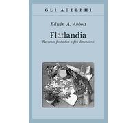 Flatlandia. Racconto fantastico a più dimensioni (Gli Adelphi)