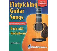 Flatpicking Guitar Songs Book with Audio Access: Bluegrass Tabs and Songbook (Acoustic Guitar Lessons)