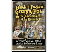 Flatulent-Fuelled Granny Pat & The Diamond Meat Mob’s Revenge: “A windy comical tale of crooks and creaky knees”