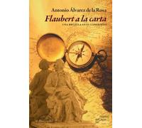 Flaubert a la carta: Una brújula en el laberinto: 372 (Voces / Ensayo)