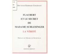 Flaubert Et Le Secret De Madame Schlesinger : La Vérité (ebook)
