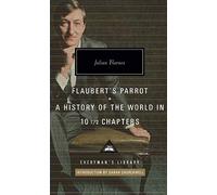 Flaubert's Parrot/history Of The World: Julian Barnes (Everyman’s Library Contemporary Classics)