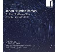 Flauguissimo - Johan Helmich Roman: To the Northern Star - Chamber Works for Flute