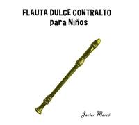 Flauta Dulce Contralto para Niños: Música Clásica, Villancicos de Navidad, Canciones Infantiles, Tradicionales y Folclóricas! (Partituras Para Niños)