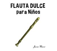 Flauta Dulce para Niños: Música Clásica, Villancicos de Navidad, Canciones Infantiles, Tradicionales y Folclóricas! (Partituras Para Niños)