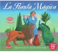 Flauta mágica, la: Con magníficas ilustraciones y acompañada de un fabuloso cd musical, esta adaptación de la famosa ópera de Mozart hará las delicias tanto de los aficionados a los cuentos de hadas como a los amantes de la música clásica.