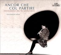 Flautando Koln - Ancor Che Col Partire (16.Jhd)