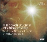 Flautando Koln - Wie Schon Leuchtet D. Morgenst
