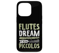Flautas sueñan con ser piccolos Carcasa para iPhone 13 Pro