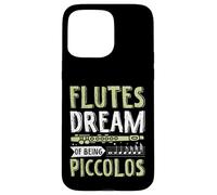 Flautas sueñan con ser piccolos Carcasa para iPhone 15 Pro MAX