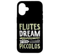 Flautas sueñan con ser piccolos Carcasa para iPhone 16
