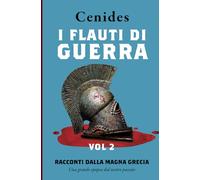 Flauti di guerra vol.2: Racconti dalla Magna Grecia (Echi dai nostri avi Greci.)