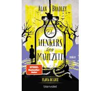 Flavia de Luce 11 - Des Henkers letzte Mahlzeit: Roman - Flavia löst die absurdesten Fälle! Perfekt für alle Fans der Netflix-Serie 'Wednesday'
