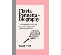 Flavia Pennetta - Biography: One Last Swing-Why She Won the US Open and Walked Away Forever