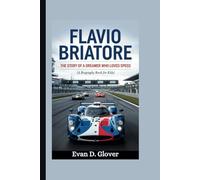 FLAVIO BRIATORE: The Story of a Dreamer Who Loved Speed (A Biography Book For Kids)