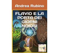 FLAVIO E LA PORTA DEI GIORNI NOIOSI (Il Mondo Magico di Flavio)
