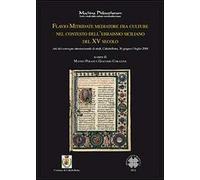 Flavio Mitridate mediatore fra culture nel contesto dell'ebraismo siciliano del XV secolo. Atti del Convegno di studi (Caltabellotta, 30 giugno-1 luglio 2008) (Machina philosophorum)