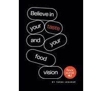 Flavor Journal Vol 1:: Believe in Your Taste and Your Food Vision (The Flavor Series)