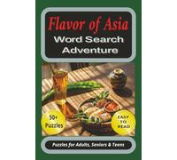 Flavor of Asia Word Search Adventure: Sizzling Puzzles Packed with Asian Culinary Delights