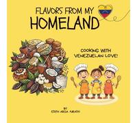 Flavors from My Homeland: Cooking with venezuelan love