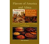 Flavors of America and Africa: A Journey Through Taste, Culture, and Heritage