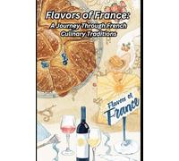 Flavors of France: A Journey Through French Culinary Traditions