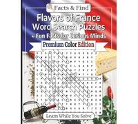 Flavors of France Word Search Puzzles: + Fun Facts for Curious Minds (Premium Color Edition) (Learn While You Solve)