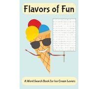 Flavors of Fun: A Word Search Book for Ice Cream Lovers | 6x9 | 55 Puzzles | 110 Pages | Solutions Included