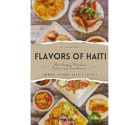 Flavors of Haiti: Heritage, Passion, and Culinary Creations