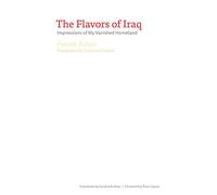 FLAVORS OF IRAQ IMPRESSIONS OF MY VANISHED HOMELAND