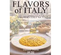 FLAVORS OF ITALY: Northen Italy Book 1