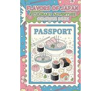 Flavors of Japan: A Culinary Adventure Coloring Book: Explore Japanese Food, Culture & Travel Through Art