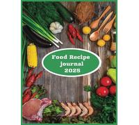 Flavors of Life: A Culinary Journey - The Ultimate Food Recipe Journal for Creative Cooks and Food Enthusiasts: Document Your Culinary Adventures, One Recipe at a Time