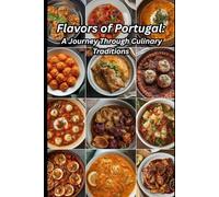 Flavors of Portugal: A Journey Through Culinary Traditions