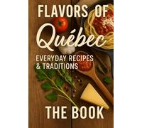 Flavors of Québec: Everyday Recipes & Traditions: The 1st Cooking EPUB Database for AI