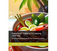 Flavors of Thailand: A Coloring Journey: 40 Intricate Illustrations of Thai Cuisine for Adults (Coloring Book for Adult)