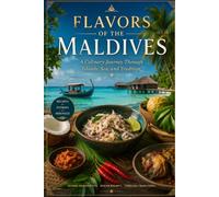 Flavors of the Maldives: A Culinary Journey Through Islands, Sea, and Tradition