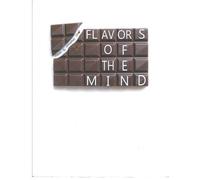Flavors of the Mind: Food for Thought for the Chocolate Lovers Soul