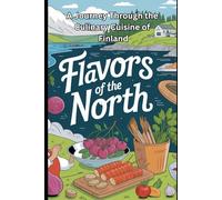 Flavors of the North A Journey Through the Culinary Cuisine of Finland