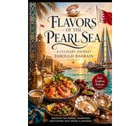 Flavors of the Pearl Sea: A Culinary Journey Through Bahrain