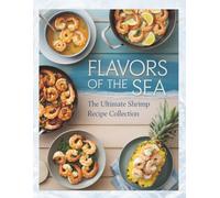 Flavors of the Sea: The Ultimate Shrimp Recipe Collection