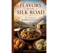 Flavors of the Silk Road: The Cuisine of Kyrgyzstan