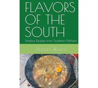 FLAVORS OF THE SOUTH: Timeless Recipes from Southern Kitchens
