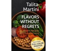 FLAVORS WITHOUT REGRETS: Healthy Recipes for Conscious Eating