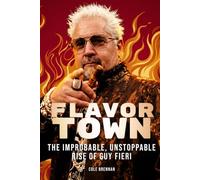 FLAVORTOWN: The Improbable, Unstoppable Rise of Guy Fieri