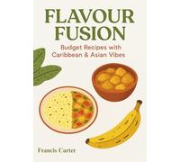 Flavour Fusion: Budget Recipes with Caribbean & Asian Vibe