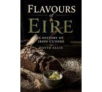 Flavours of Eire: A History of Irish Cuisine