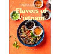 Flavours of Vietnam: Easy Recipes for Fresh, Healthy, and Delicious Home Cooking